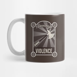 I Encourage Violence Mug